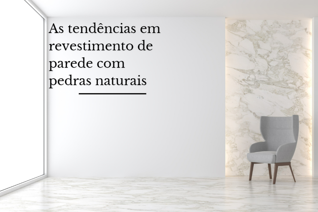 as-tendencias-em-revestimentos-de-parede-com-pedras-naturais